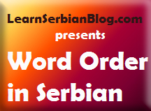 Word Order in Serbian - Part 4.5